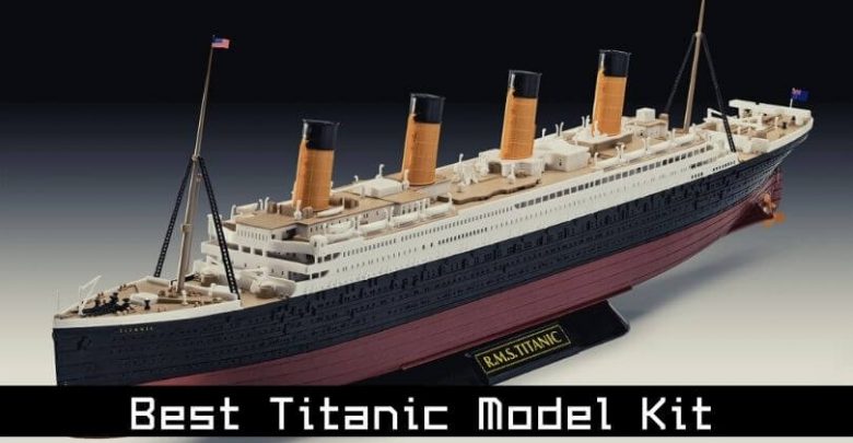 Best Titanic Model Kit